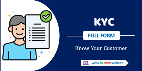 Know Your Customer (KYC) Full Form: A Comprehensive Guide to Enhanced Security and Compliance