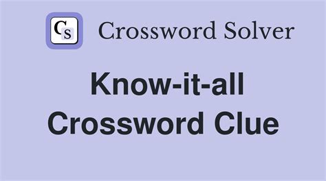 Know-it-all? - crossword puzzle clue