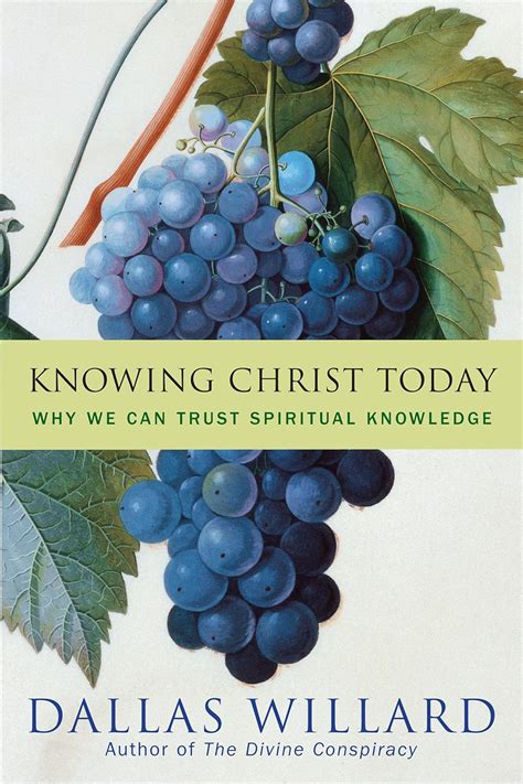 Read Online Knowing Christ Today Why We Can Trust Spiritual Knowledge By Dallas Willard