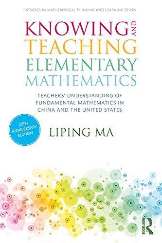 Read Knowing And Teaching Elementary Mathematics Teachers Understanding Of Fundamental Mathematics In China And The United States By Liping Ma
