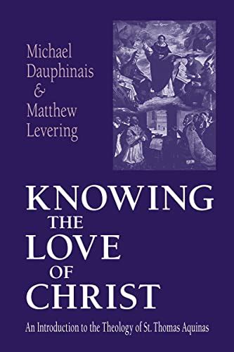 Download Knowing The Love Of Christ An Introduction To The Theology Of St Thomas Aquinas By Michael Dauphinais