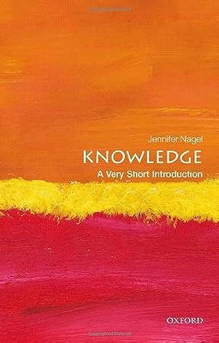 Full Download Knowledge A Very Short Introduction By Jennifer Nagel