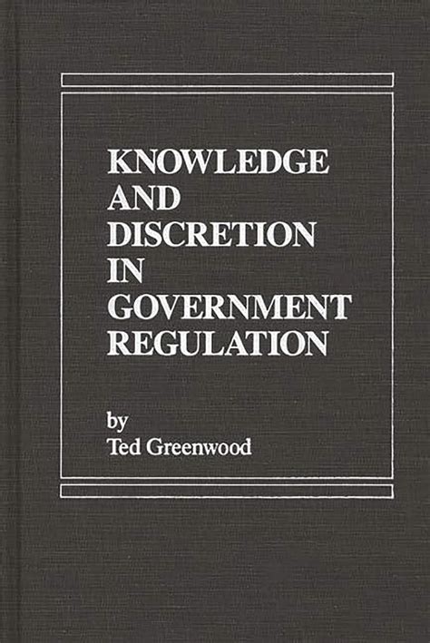 Download Knowledge And Discretion In Government Regulation By Ted Greenwood
