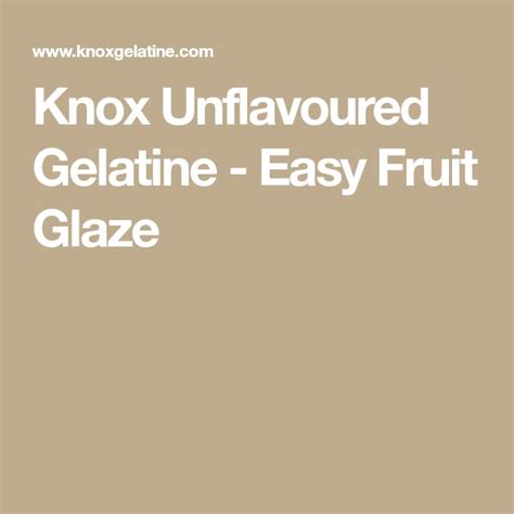 Knox Gelatin Glaze - Recipes - Cooks.com