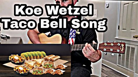 Koe wetzel taco bell song. In a twenty-five mile circumference of this damned ole town. Singin' la la la let's pull over. I can't hold it will you turn the music up. And let's play critter, critter. Who is sober enough to take me to Taco Bell. La la la. Last night was crazy and there ain't a dent in my truck so we're golden Lord. 