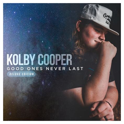 Original artist Kolby Cooper; From the release Vol. 1 (EP) Total plays 2 times by 1 artist; First played March 20, 2021 by Kolby Cooper at Mardi Gras Seafood, Mount Pleasant, TX, USA; Most recently played August 4, 2022 by Kolby Cooper at TCU Amphitheater at White River State Park, Indianapolis, IN, USA. 