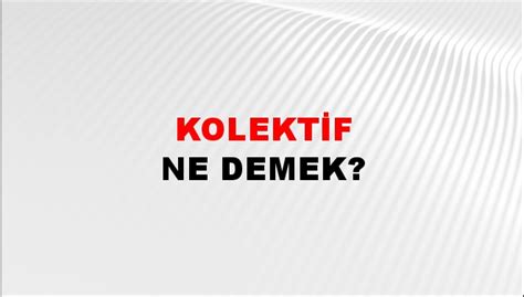 Kolektif Ne Demek.