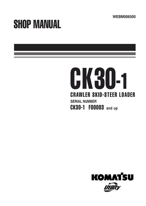 Komatsu ck30 1 skid steer loader service repair workshop manual download sn f00003 and up. - Komatsu backhoe loader wb97r 5 workshop manual.