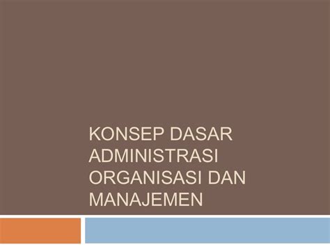 Konsep Organisasi Administrasi dan Manajemen - Aneka …