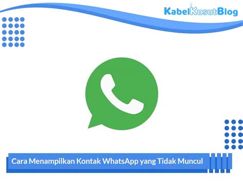 Kontak WhatsApp Tidak Muncul? Berikut Cara Mengatasinya