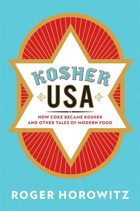Full Download Kosher Usa How Coke Became Kosher And Other Tales Of Modern Food By Roger Horowitz