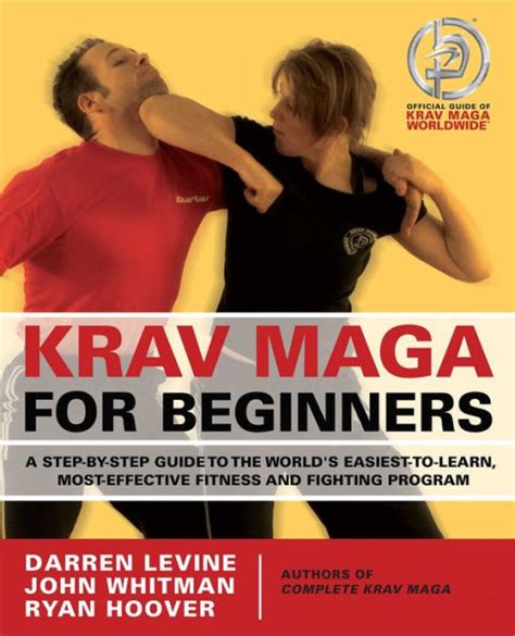 Read Online Krav Maga For Beginners A Stepbystep Guide To The Worlds Easiesttolearn Mosteffective Fitness And Fighting Program By Darren Levine