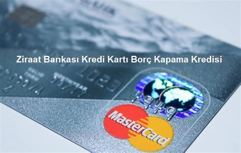Kredi kartı borcu kapatma kredisi ziraat bankası