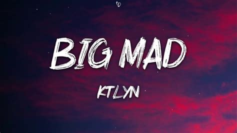 Ktlyn big mad lyrics. Things To Know About Ktlyn big mad lyrics. 