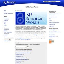 KU ScholarWorks (KUSW) is the institutional repository of the University of Kansas. It contains scholarly work produced by KU faculty, staff and students, as well as departmental research publications. About KU ScholarWorks Digital Publishing