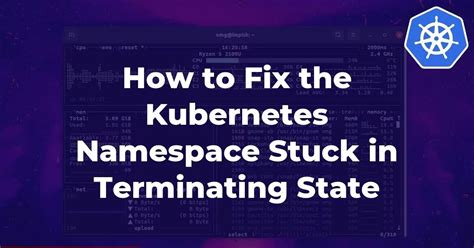 Kubernetes namespaces stuck in terminating state #19317 - Github