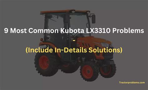 Problem 1: Kubota LX3310 Issues in Engine Starting Solution: 