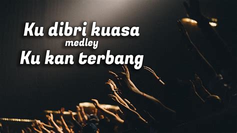 Kudibri Kuasa & Berjalan BersamaMu Tuhan Lyrics