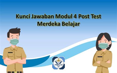 Kunci Jawaban Modul 4 Post Test Merdeka Belajar