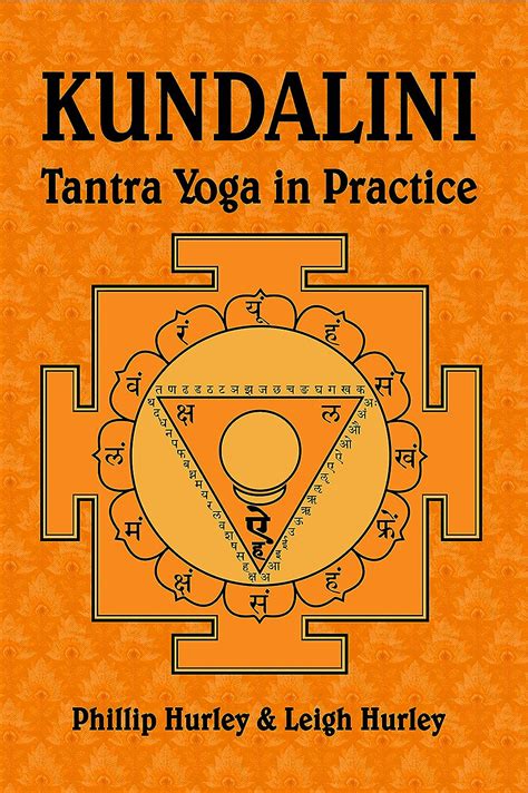 Read Kundalini Tantra Yoga In Practice The Sadhakas Guides By Leigh Hurley
