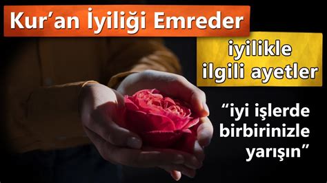 Kur'an İyiliği Emreder. Kur'an'dan İyilikle İlgili Ayetler..