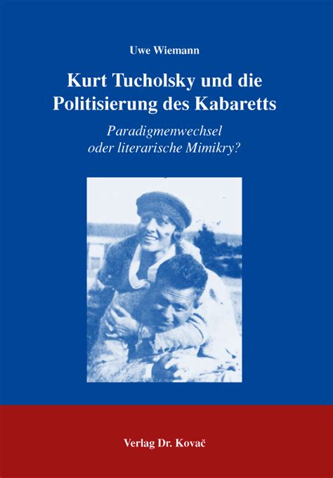 Kurt tucholsky und die politisierung des kabaretts: paradigmenwechsel oder literarische mimikry?. - Conquistadores del río de la plata..