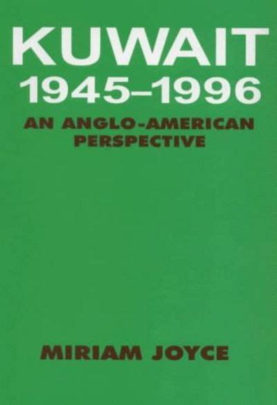 Read Online Kuwait 19451996 An Angloamerican Perspective By Miriam Joyce