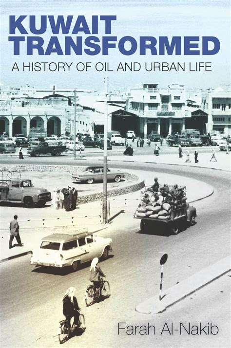 Read Kuwait Transformed A History Of Oil And Urban Life By Farah Alnakib