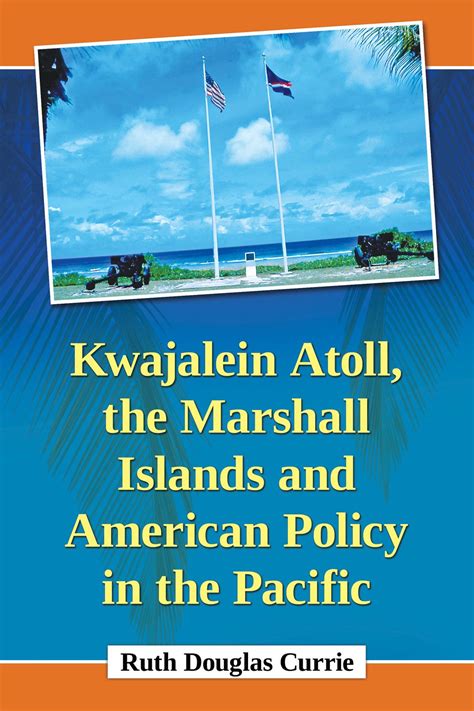 Full Download Kwajalein Atoll The Marshall Islands And American Policy In The Pacific By Ruth Douglas Currie