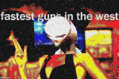 Kylie fastest guns in the west deep-fried 2 Meme Generator