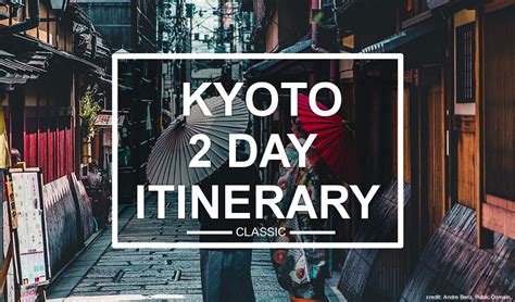 Kyoto Tour Two Days in Kyoto Itinerary Japan Experience