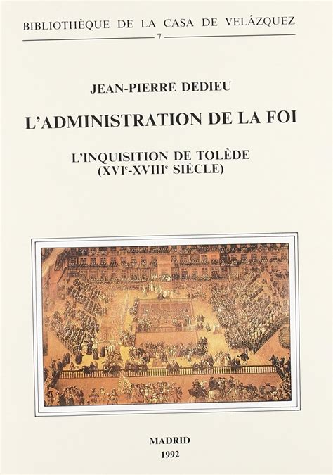 L'administration de la foi : L'inquisition de Tolède (XVIe-XVIIIe siècle)