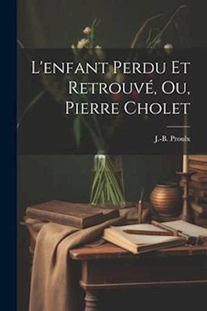 L'enfant perdu et retrouvé, ou, pierre cholet. - Handbook of psychology volume 7 educational psychology 2nd edition.