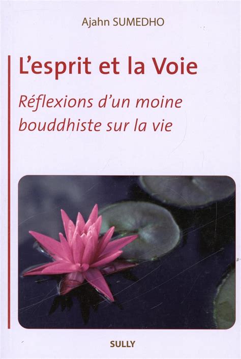 L'esprit et la Voie : Réflexions d'un moine bouddhiste sur la vie