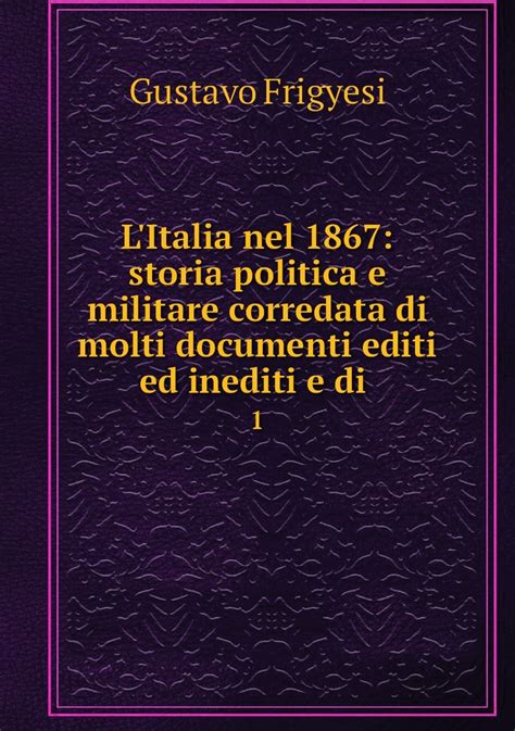 L'italia nel 1867: storia politica e militare corredata di molti documenti editi ed inediti e di. - Introduction to mathematical statistics solution manual.