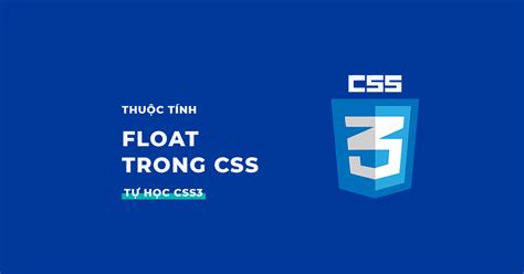 Làm chủ thuộc tính Float trong CSS - Viblo