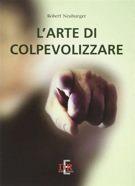 L Arte Di Colpevolizzare