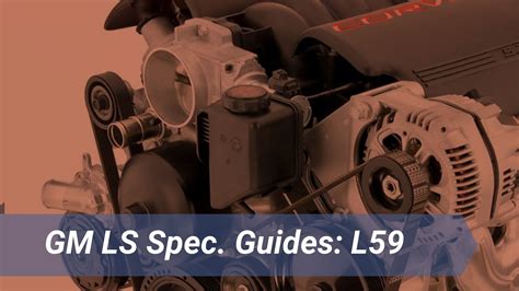 L59 engine specs. The L59 engine is a 5.3L Gen. III iron-block engine uses in GM trucks and SUVs between 2002 and 2007. He is essentially the flex-fuel execution of that LM7. For business purposes, it was also known as the Vortec 5300. The engine specs and information listed here is for a stock L59 power. 