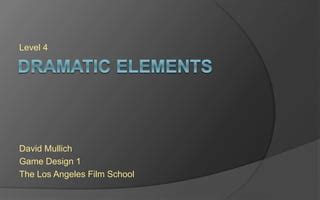LAFS Game Design 1 Dramatic Elements