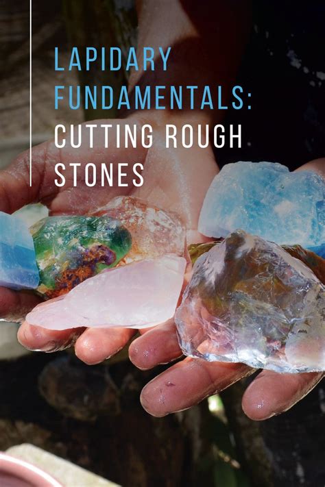 Lapidary Fundamentals: Cutting Rough Stones - muktibox.com