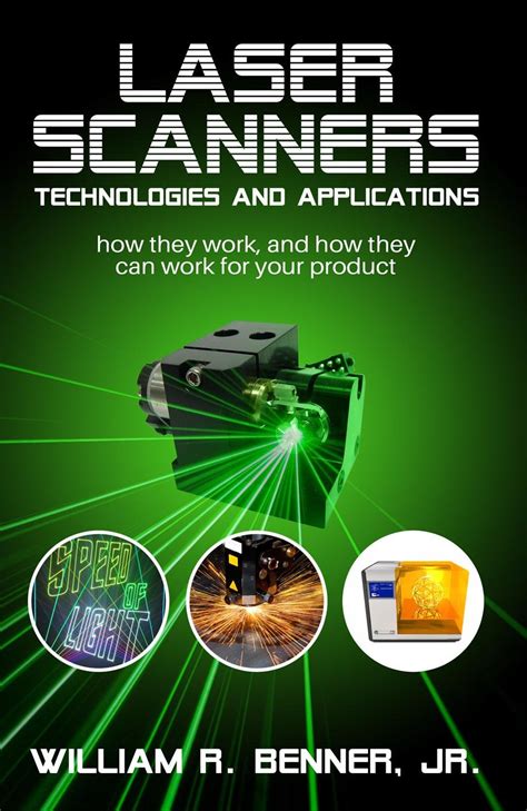 Read Online Laser Scanners Technologies And Applications How They Work And How They Can Work For Your Product By William R Benner Jr