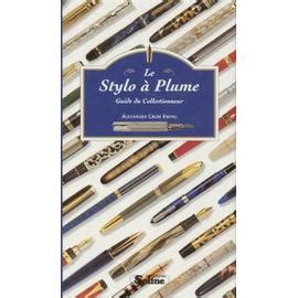 LE STYLO A PLUME. Guide du collectionneur