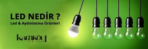 LED NEDİR, LEDLER HAKKINDA, LED AYDINLATMA  Norm. 