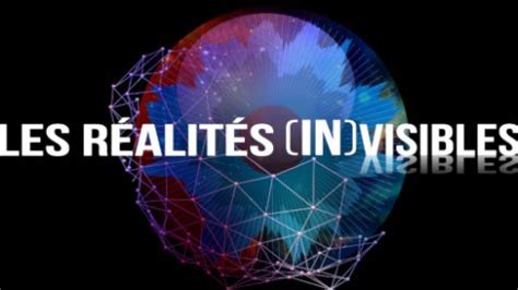 LES RÉALITÉS (IN)VISIBLES - Agoravox TV