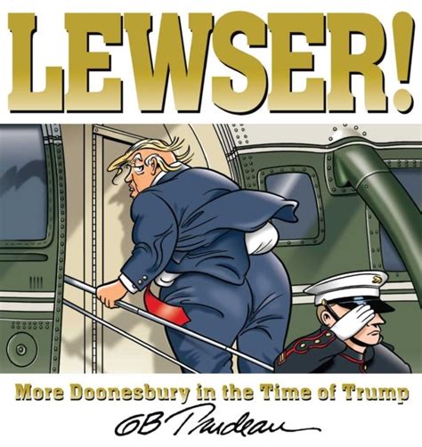 Read Lewser More Doonesbury In The Time Of Trump By Gb Trudeau