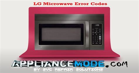 LG Microwave Error Codes Appliance Helpers