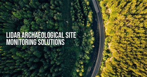 Lidar Archaeological Site Monitoring Solutions - wintechmobiles.com