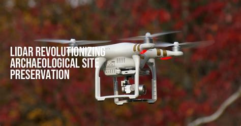 Lidar Revolutionizing Archaeological Site Preservation - wintechmobiles.com