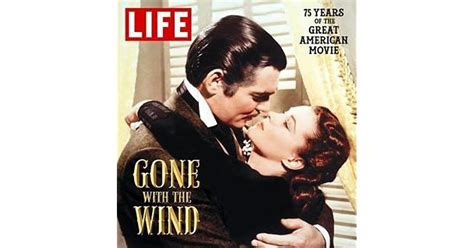 Read Online Life Gone With The Wind The Great American Movie 75 Years Later By Life Magazine