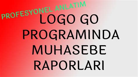 LOGO GO PROGRAMINDA MUHASEBE RAPORLARI YouTube.